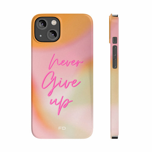 Never Give Up Spruch Slim Case für iPhone 14 Serie