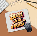 Born to artist Mouse Pad